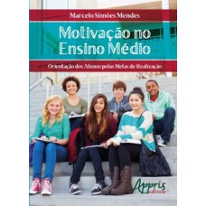 Motivação no ensino médio: orientação dos alunos pelas metas de realização Motivação no ensino médio: orientação dos alunos pelas metas de realização