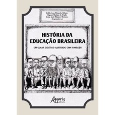 História da educação brasileira: um olhar didático ilustrado com charges História da educação brasileira: um olhar didático ilustrado com charges