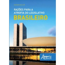 Razões para a atrofia do legislativo brasileiro Razões para a atrofia do legislativo brasileiro