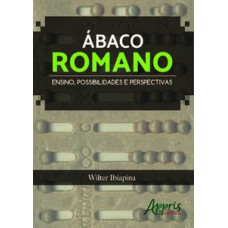 Ábaco romano: ensino, possibilidades e perspectivas