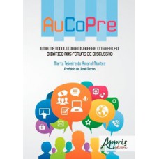 Aucopre: uma metodologia ativa para o trabalho didático nos fóruns de discussão Aucopre: uma metodologia ativa para o trabalho didático nos fóruns de discussão