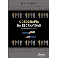 A geografia da escravidão no território do capital A geografia da escravidão no território do capital