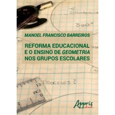 Reforma educacional e o ensino de geometria nos grupos escolares Reforma educacional e o ensino de geometria nos grupos escolares