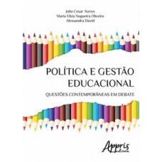 Política e gestão educacional: questões contemporâneas em debate Política e gestão educacional: questões contemporâneas em debate