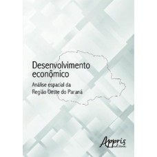 Desenvolvimento econômico: análise espacial da região oeste do paraná