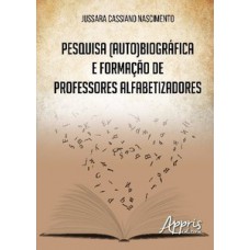 Pesquisa (auto)biográfica e formação de professores alfabetizadores Pesquisa (auto)biográfica e formação de professores alfabetizadores