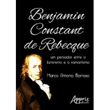 Benjamin Constant de Rebecque Benjamin Constant de Rebecque