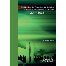 Evidências da conciliação política na construção do plano nacional de educação – 2014-2024 Evidências da conciliação política na construção do plano nacional de educação – 2014-2024