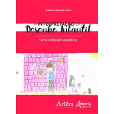 A interpretação do desenho infantil: uma reflexão analítica A interpretação do desenho infantil: uma reflexão analítica