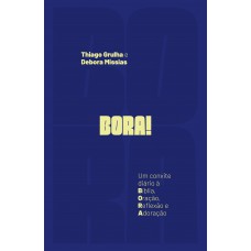 BORA: Um convite diário à Bíblia, Oração, Reflexão e Adoração BORA: Um convite diário à Bíblia, Oração, Reflexão e Adoração