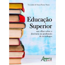 Educação superior: um olhar sobre a docência na graduação de tecnólogos Educação superior: um olhar sobre a docência na graduação de tecnólogos