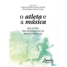 O atleta e a música: relações psicofisiológicas para o sucesso O atleta e a música: relações psicofisiológicas para o sucesso