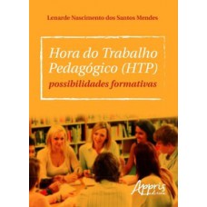 Hora do trabalho pedagógico (htp): possibilidades formativas Hora do trabalho pedagógico (htp): possibilidades formativas