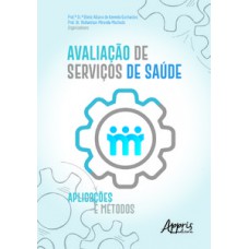 Avaliação de serviços de saúde: aplicações e métodos Avaliação de serviços de saúde: aplicações e métodos