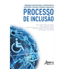 Abordagem construcionista, contextualizada e significativa: formação, extensão e pesquisa no processo de inclusão Abordagem construcionista, contextualizada e significativa: formação, extensão e pesquisa no processo de inclusão
