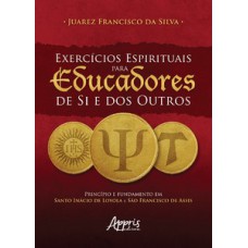 Exercícios espirituais para eucadores de si e dos outros Exercícios espirituais para eucadores de si e dos outros