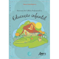 Reinvenção da cultura profissional na educação infantil Reinvenção da cultura profissional na educação infantil