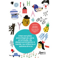 Intervenções psicológicas para promoção de desenvolvimento e saúde na infância e adolescência Intervenções psicológicas para promoção de desenvolvimento e saúde na infância e adolescência