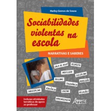 Sociabilidades violentas na escola: narrativas e saberes Sociabilidades violentas na escola: narrativas e saberes