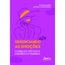 Gerenciando as emoções: conselhos afetivos e experiências femininas Gerenciando as emoções: conselhos afetivos e experiências femininas
