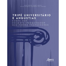 Tripé universitário e angústias Tripé universitário e angústias