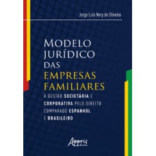 Modelo jurídico das empresas familiares: a gestào societária e corporativa pelo direito comparado espanhol e brasileiro