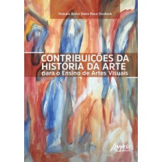 Contribuições da história da arte para o ensino de artes visuais Contribuições da história da arte para o ensino de artes visuais