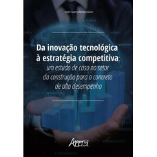 Da inovação tecnológica à estratégia competitiva