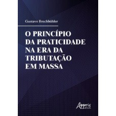 O princípio da praticidade na era da tributação em massa