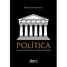 Política: da pólis à  predição do estado moderno