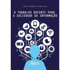 O trabalho docente para a sociedade da informação O trabalho docente para a sociedade da informação