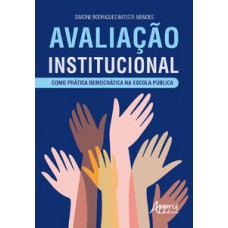Avaliação institucional como prática democrática na escola pública Avaliação institucional como prática democrática na escola pública