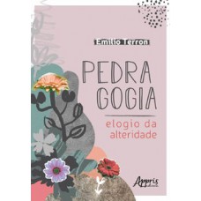Pedragogia: elogio da alteridade Pedragogia: elogio da alteridade