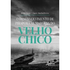 O desenvolvimento de Pirapora às margens do velho Chico O desenvolvimento de Pirapora às margens do velho Chico