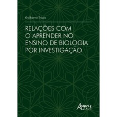 Relações com o aprender no ensino de biologia por investigação Relações com o aprender no ensino de biologia por investigação