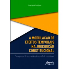 A modulação de efeitos temporais na jurisdição constitucional: pressupostos, técnica e aplicação no controle concentrado
