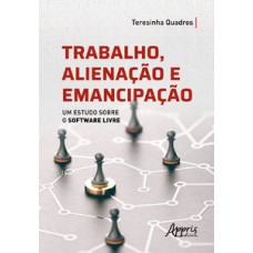 Trabalho alienação e emancipação Trabalho alienação e emancipação