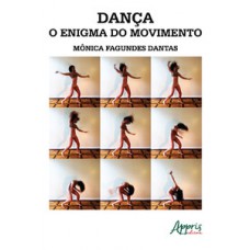 Dança, o enigma do movimento Dança, o enigma do movimento