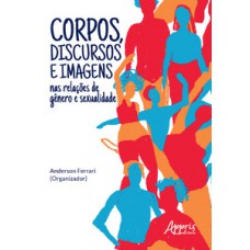 Corpos, discursos e imagens nas relações de gênero e sexualidade