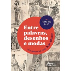 Entre palavras, desenhos e modas: um percurso com joão affonso Entre palavras, desenhos e modas: um percurso com joão affonso