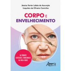 Corpo e envelhecimento: os sinais estéticos e funcionais na meia-idade Corpo e envelhecimento: os sinais estéticos e funcionais na meia-idade