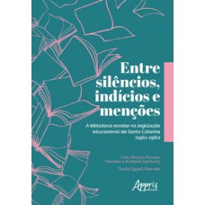 Entre silêncios, indícios e menções: a biblioteca escolar na legislação educacional de santa catarina (1961-1981)