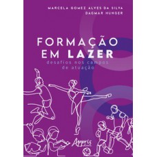Formação em lazer: desafios nos campos de atuação Formação em lazer: desafios nos campos de atuação