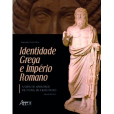 Identidade grega e império romano: a vida de apolônio de tiana, de filóstrato (século iii d.c.) Identidade grega e império romano: a vida de apolônio de tiana, de filóstrato (século iii d.c.)
