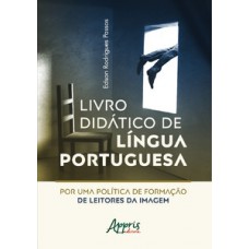 Livro didático de língua portuguesa: por uma política de formação de leitores da imagem Livro didático de língua portuguesa: por uma política de formação de leitores da imagem