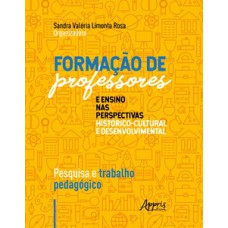 Formação de professores e ensino nas perspectivas histórico-cultural e desenvolvimental: pesquisa e trabalho pedagógico Formação de professores e ensino nas perspectivas histórico-cultural e desenvolvimental: pesquisa e trabalho pedagógico