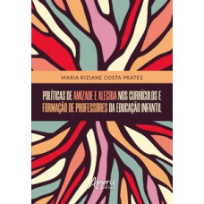 De amizade e alegria nos currículos e formação de professores da educação infantil De amizade e alegria nos currículos e formação de professores da educação infantil