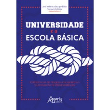 Universidade e a escola básica: experiências de pesquisa colaborativa na formação de professores(as) Universidade e a escola básica: experiências de pesquisa colaborativa na formação de professores(as)