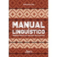 Manual linguístico sobre o ritmo e a melodia em Guarani Manual linguístico sobre o ritmo e a melodia em Guarani