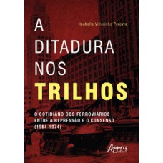 A ditadura nos trilhos A ditadura nos trilhos